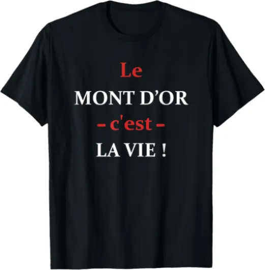 Nourriture Mont d'or Humour fromage Mont d'or T-Shirt
